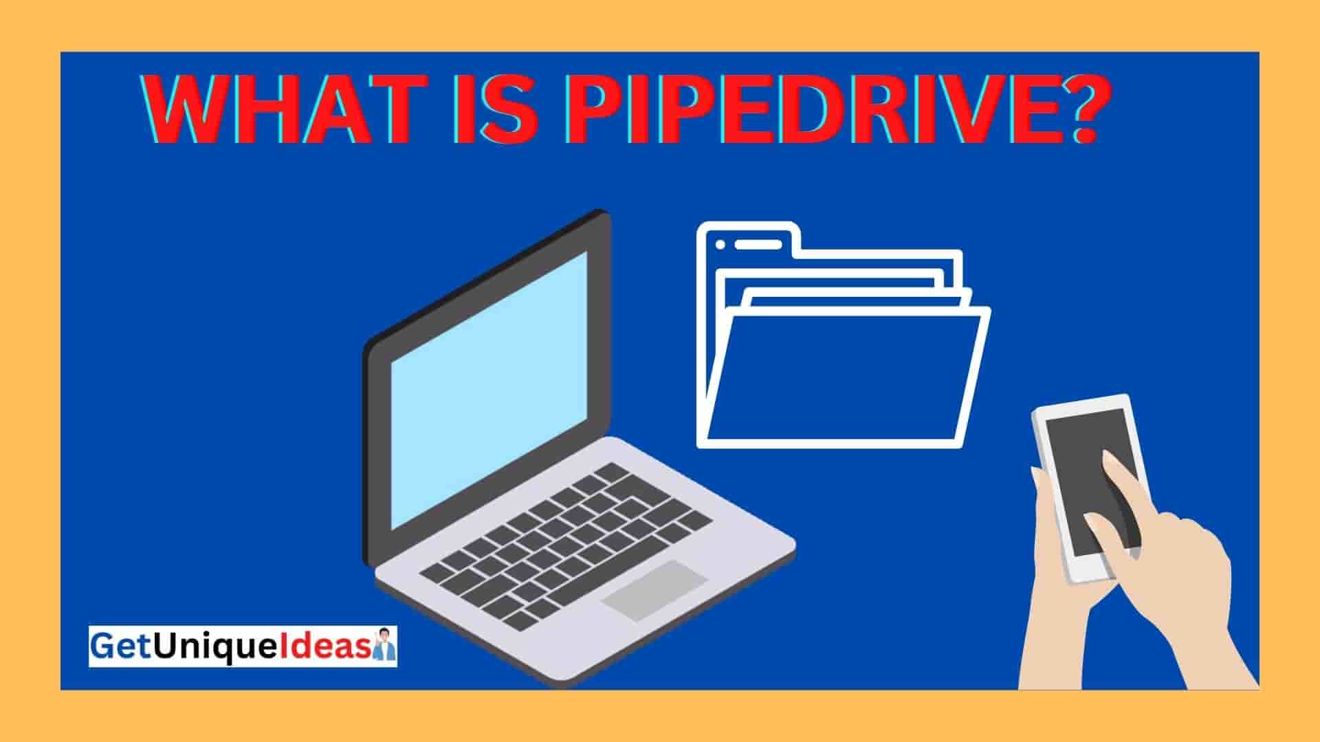 WHAT IS PIPEDRIVE?