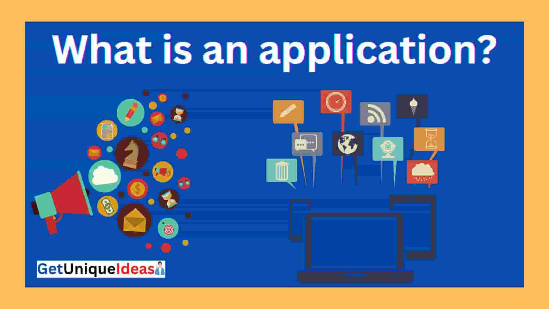 What is an application?