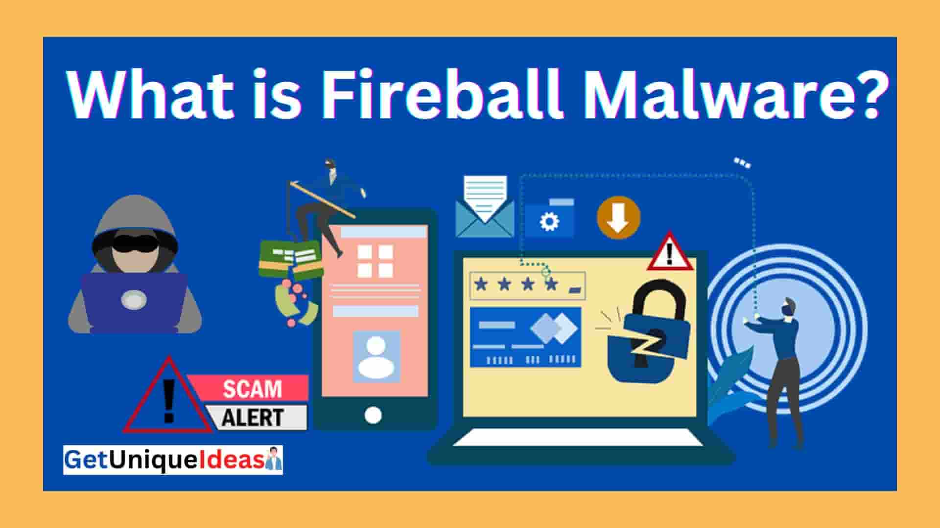 What is Fireball Malware?