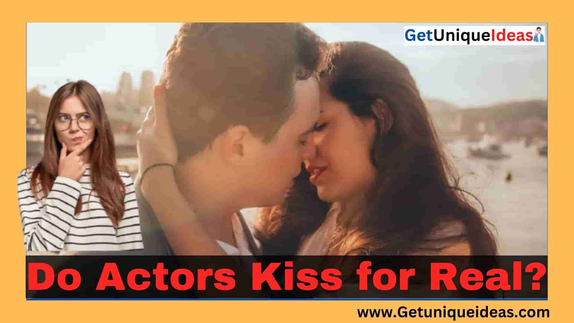 Do Actors Kiss for Real?