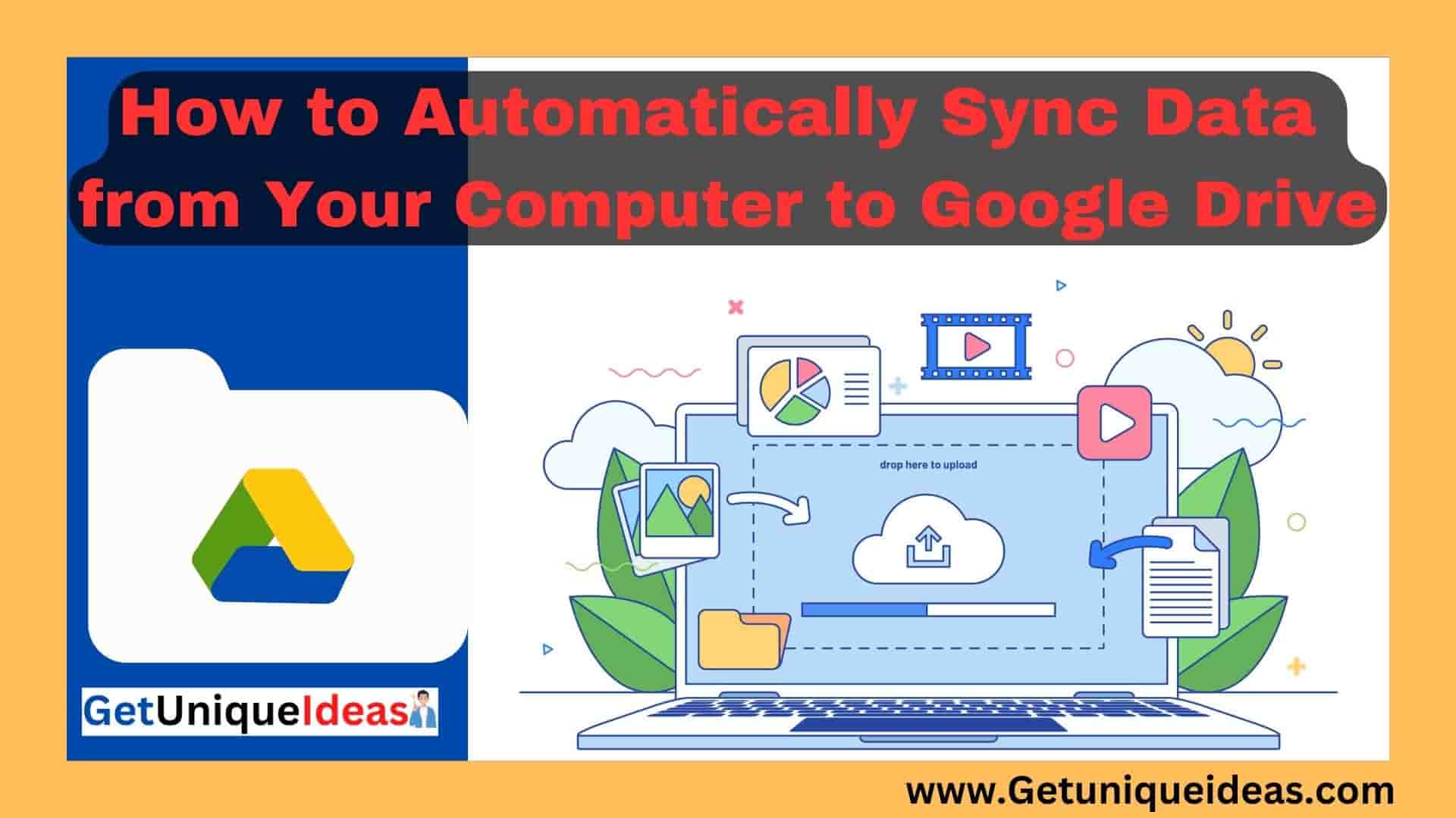 How to Automatically Sync Data from Your Computer to Google Drive