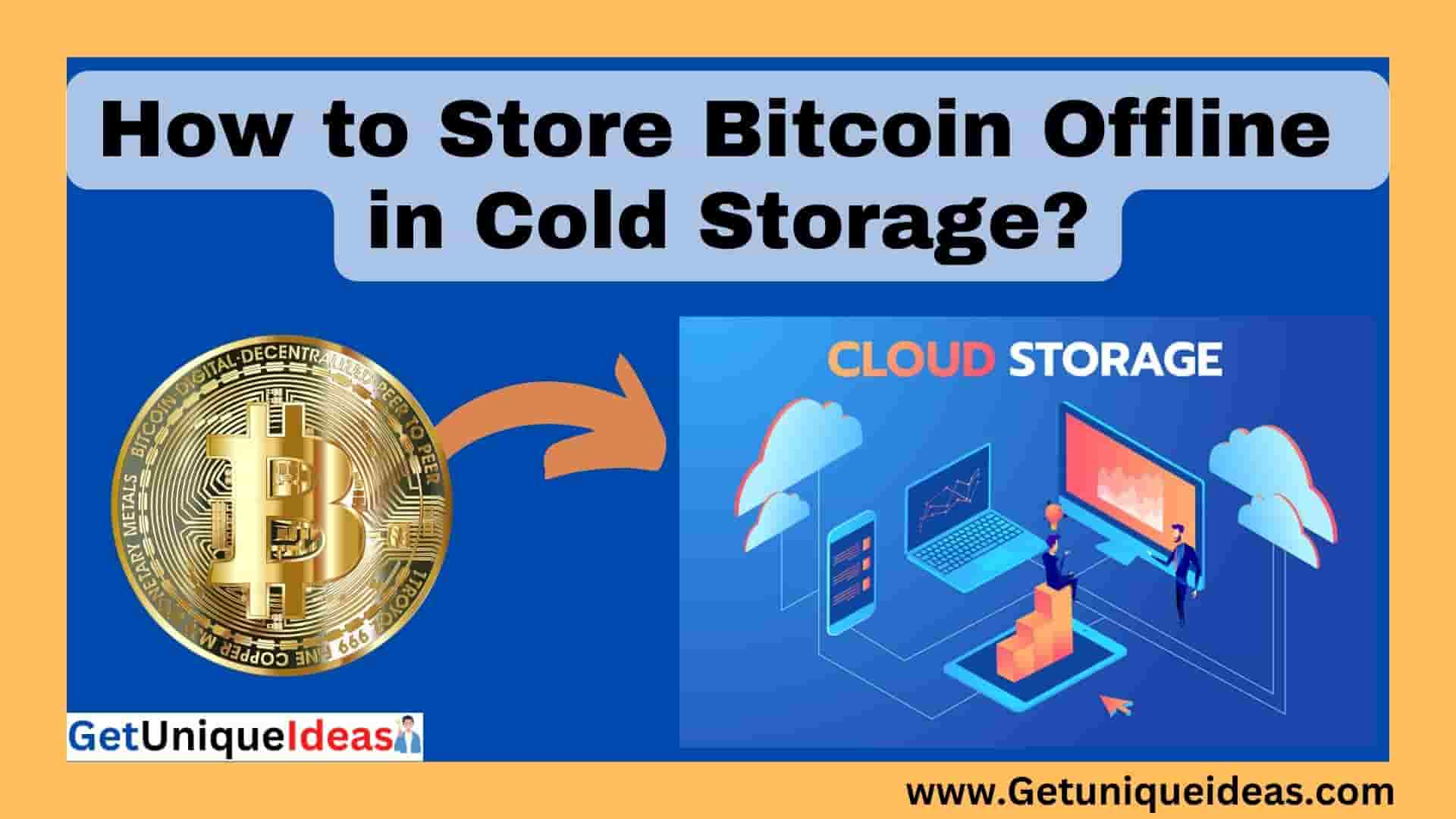 How to Store Bitcoin Offline in Cold Storage?