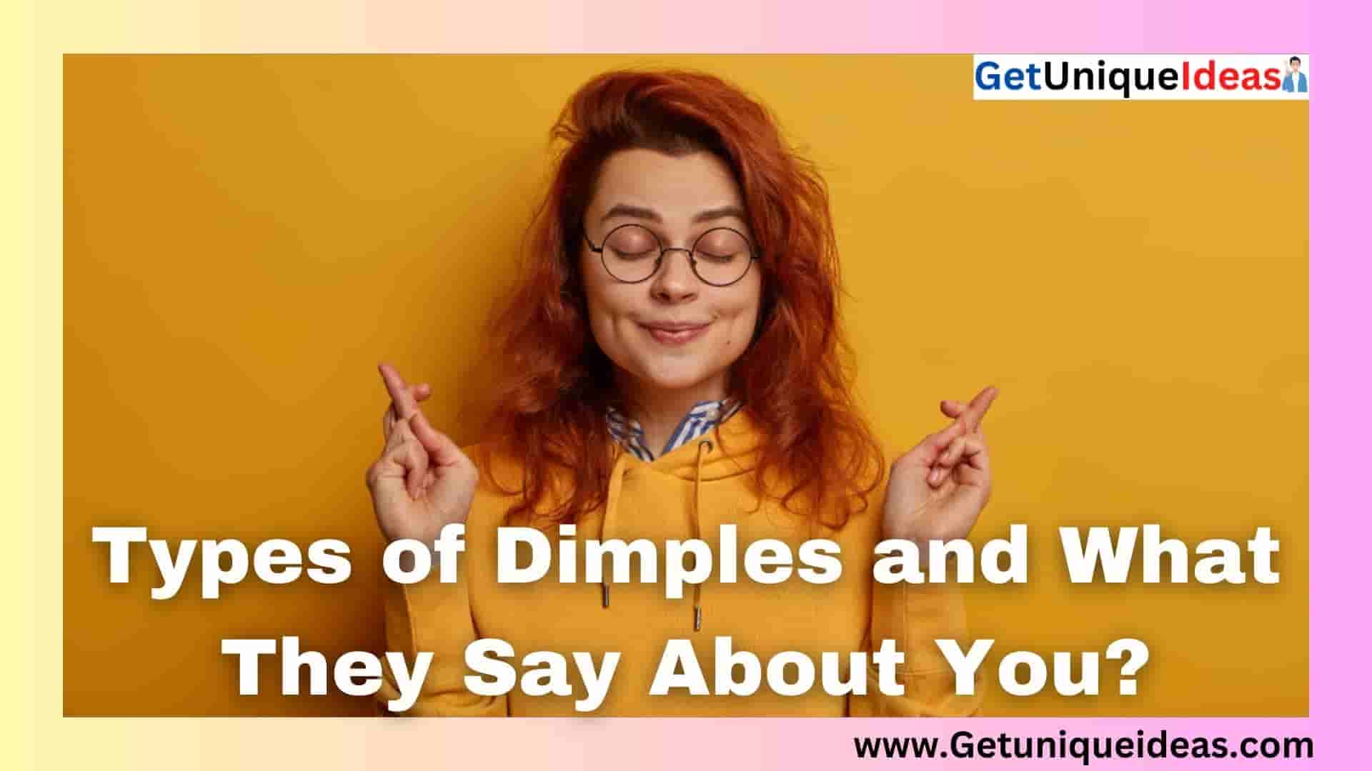 Types of Dimples and What They Say About You?
