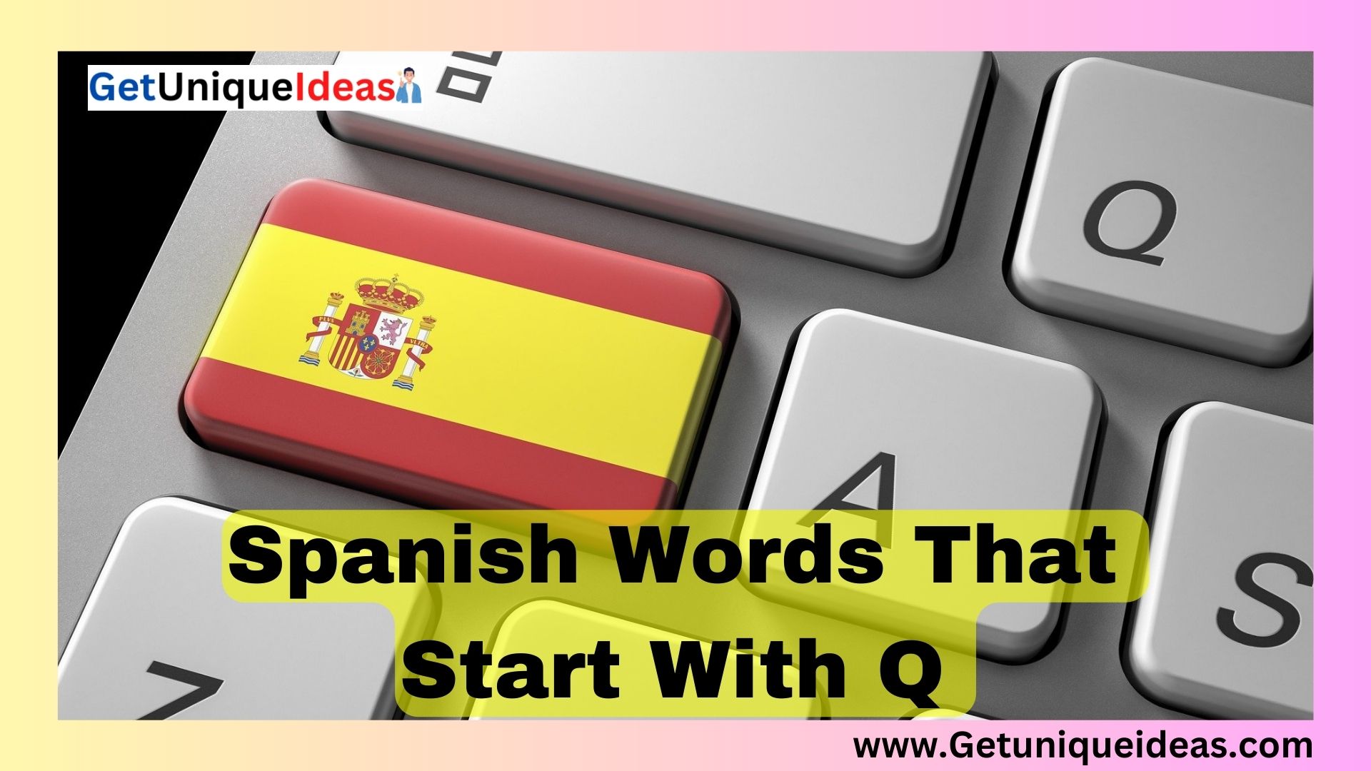 Spanish Words That Start With Q - GetUniqueIdeas