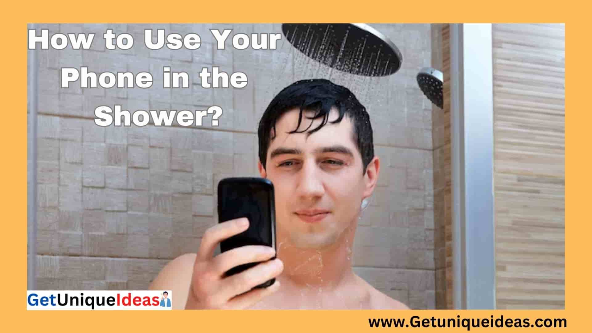 How to Use Your Phone in the Shower-min