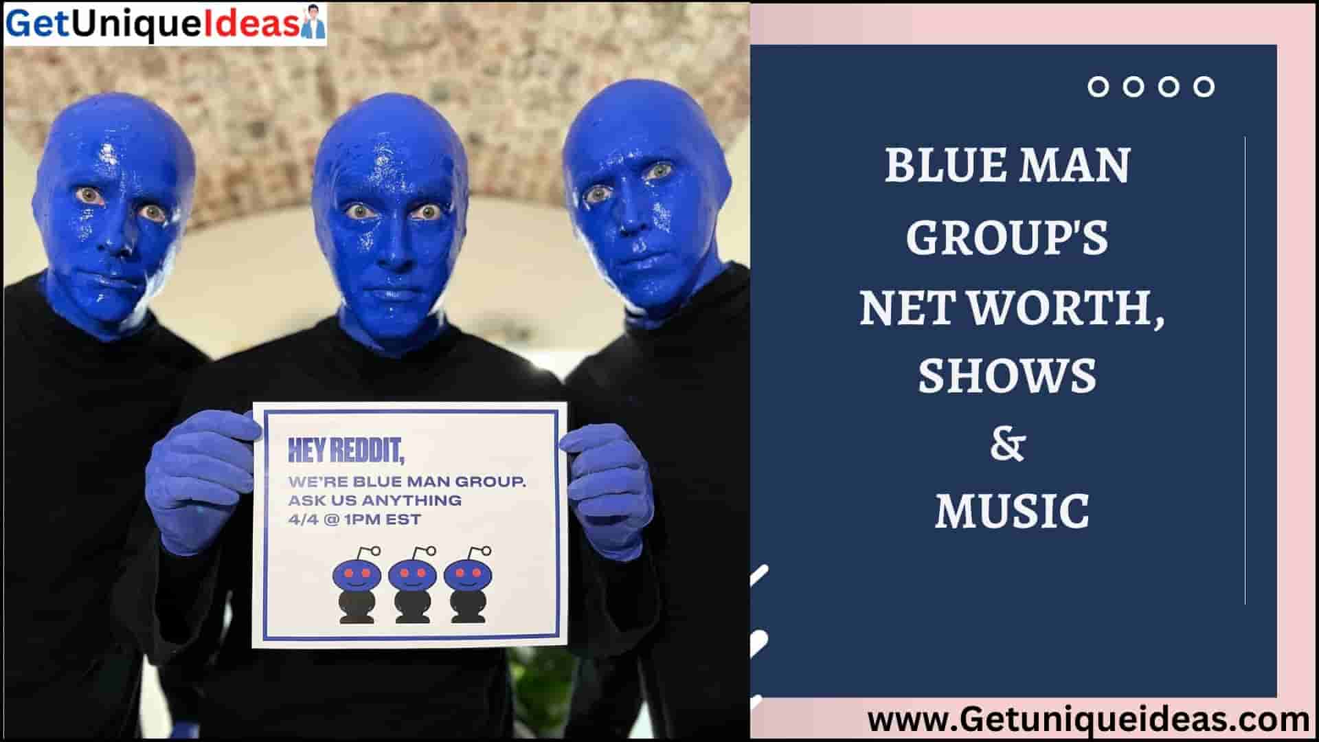 Blue Man Group Net Worth, Shows & Music GetUniqueIdeas