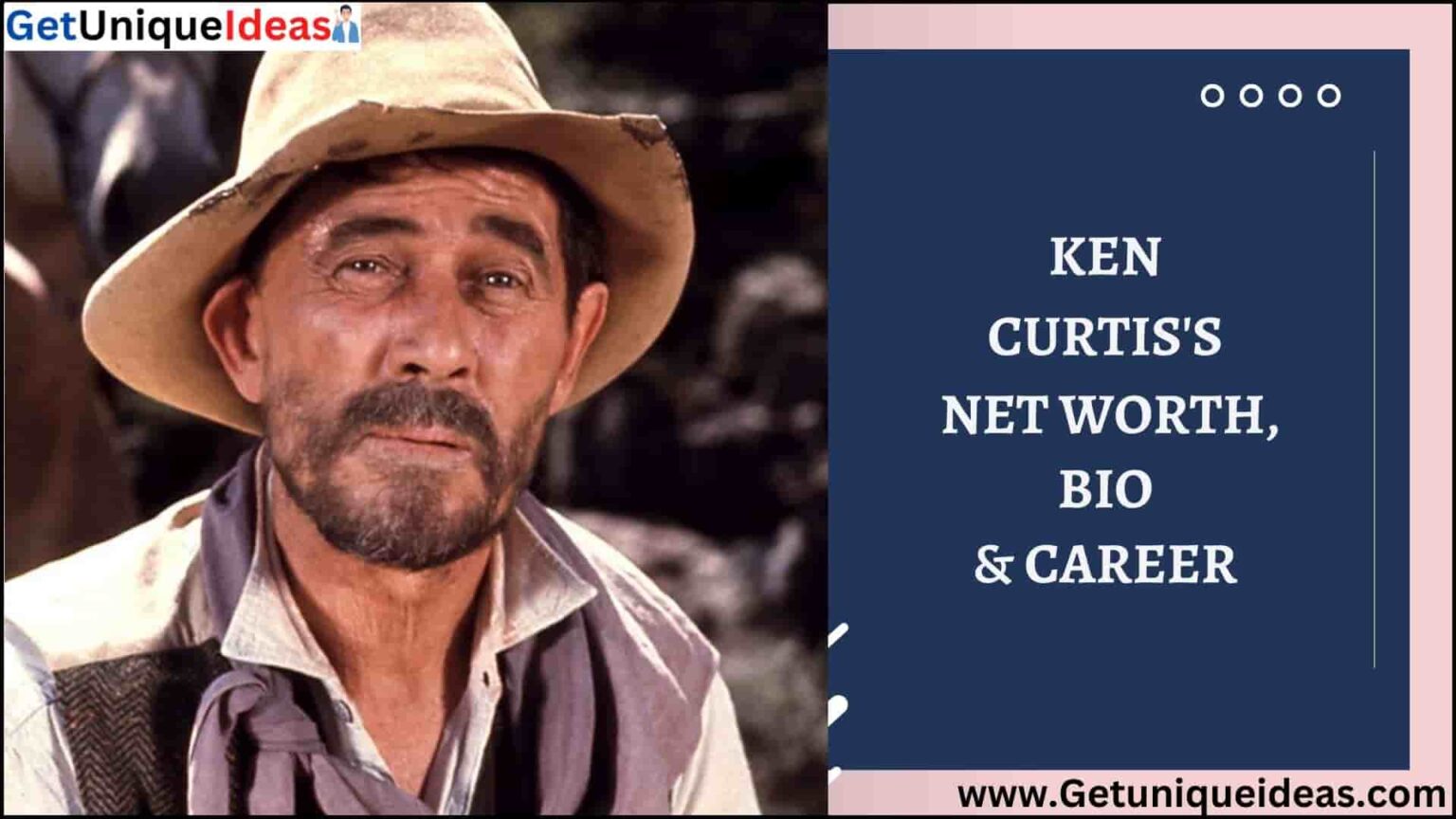 Ken Curtis Net Worth, Bio & Career - GetUniqueIdeas