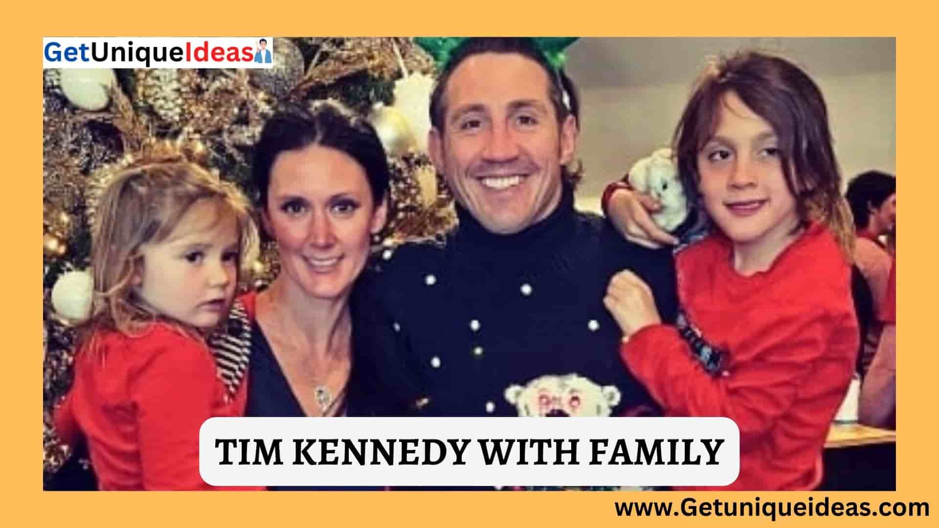 TIM KENNEDY WITH FAMILY